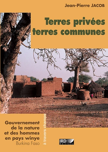 Publication : Terres privées, terres communes / dans la plupart des pays africains, la question foncière occupe une position centrale dans la construction politique et le développement économique